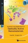 Feng Bai, Hongyou Fan, Feng Bai &amp; Hongyou Fan - Synthesis and Applications of Optically Active Nanomaterials