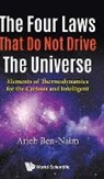 Arieh Ben-Naim, Arieh Ben-Naim - FOUR LAWS THAT DO NOT DRIVE THE UNIVERSE, THE