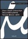 Jean-Claude Lebensztejn, F. Galluzzi - Dell'imitazione nelle belle arti