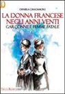 Daniela Cimadamore - La donna francese. Garçonne e femme fatale