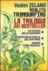 Vadim Zeland - Reality transurfing. La trilogia: Lo spazio delle varianti-Il fruscio delle stelle del mattino-Avanti nel passato