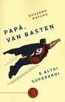 Edoardo Maturo - Papà, Van Basten e altri supereroi