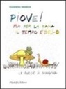 Giannina Noseda, G. Latis, N. Latis - Piove! Ma per la rana il tempo è bello. Le poesie di Giannina