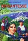 Valentino Romano - Brigantesse. Donne guerrigliere contro la conquista del sud (1860-1870)