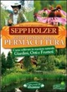 Sepp Holzer - Guida pratica alla permacultura. Come coltivare giardini orti e frutteti