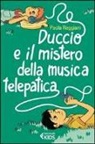 Paola Reggiani, L. Biagi - Duccio e il mistero della musica telepatica