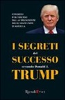 F. Bogliari, Francesco Bogliari - I segreti del successo secondo Donald J. Trump
