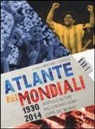 M. Coppola - Atlante dei mondiali di calcio 1930-2014. Ventidue autori raccontano venti coppe del mondo