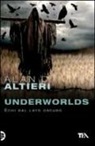 Alan D. Altieri - Underworlds. Echi dal lato oscuro. Tutti i racconti