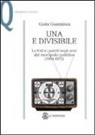 Giulia Guazzaloca - Una e divisibile. La RAI e i partiti negli anni del monopolio pubblico(1954-1975)