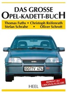 Thoma Fuths, Thomas Fuths, Christop Reifenrath, Christoph Reifenrath, Stefa Schrahe, Stefan Schrahe... - Das große Opel-Kadett-Buch