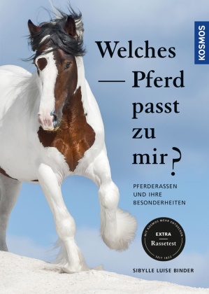 Sibylle L. Binder, Sibylle Luise Binder - Welches Pferd passt zu mir? - Pferderassen und ihre Besonderheiten