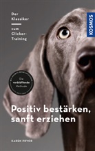 Karen Pryor - Positiv bestärken - sanft erziehen