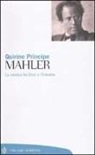 Quirino Principe - Mahler. La musica tra Eros e Thanatos