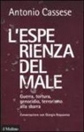 Antonio Cassese - L'esperienza del male. Guerra, tortura, genocidio, terrorismo alla sbarra. Conversazione con Giorgio Acquaviva