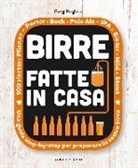 Greg Hughes - Birre fatte in casa. Una guida step-by-step per preparare la vostra birra