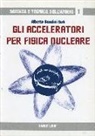 Alberto Bandini Buti - Gli acceleratori per fisica nucleare