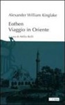 Alexander W. Kinglake, A. Brilli - Eothen. Viaggio in Oriente