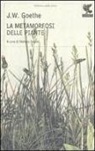 Johann Wolfgang von Goethe, S. Zecchi - La metamorfosi delle piante e altri scritti sulla scienza della natura