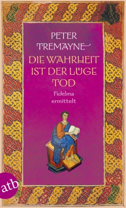 Peter Tremayne - Die Wahrheit ist der Lüge Tod - Fidelma ermittelt