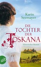 Karin Seemayer - Die Tochter der Toskana