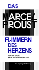 Marcel Proust - Das Flimmern des Herzens