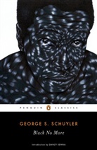 George S Schuyler, George S. Schuyler, Danzy Senna - Black No More