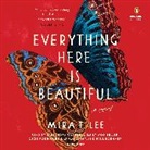 Paul Boehmer, Cassandra Campbell, Kim Mai Guest, Mira T. Lee, Ozzie Rodriguez, Emily Woo Zeller - Everything Here Is Beautiful (Audiolibro)