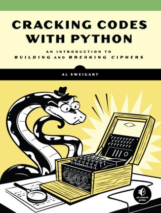 Al Sweigart, Albert Sweigart - Cracking Codes with Python An Introduction to Building and Breaking Ciphers
