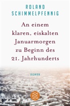 Roland Schimmelpfennig - An einem klaren, eiskalten Januarmorgen zu Beginn des 21. Jahrhunderts