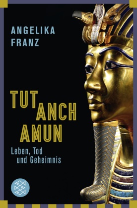 Angelika Franz, Angelika (Dr.) Franz - Tutanchamun - Leben, Tod und Geheimnis