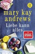 Mary Kay Andrews - Liebe kann alles