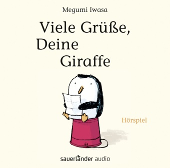 Megumi Iwasa, Marian Funk, Otto Mellies, Christian Steyer, Ilka Teichmüller, Katharina Thalbach... - Viele Grüße, Deine Giraffe, 1 Audio-CD (Audio book)