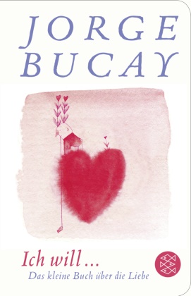 JORGE BUCAY,  Gusti - Ich will ... - Das kleine Buch über die Liebe