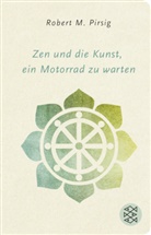 Robert M Pirsig, Robert M. Pirsig - Zen und die Kunst, ein Motorrad zu warten
