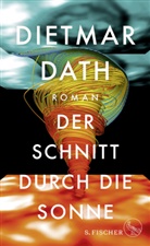 Dietmar Dath - Der Schnitt durch die Sonne