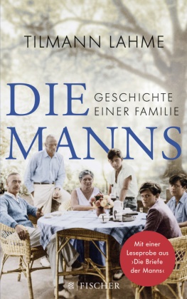 Tilmann Lahme, Tilmann (Dr.) Lahme - Die Manns - Geschichte einer Familie