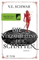 V E Schwab, V. E. Schwab - Die Verzauberung der Schatten