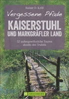 Rainer D Kröll, Rainer D. Kröll - Vergessene Pfade - Kaiserstuhl und Markgräfler Land