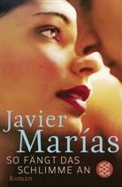 Javier Marías - So fängt das Schlimme an