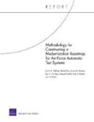 Manuel Carrillo, John G Drew, John G. Drew, Lionel A Galway, Lionel A. Galway, Amy L Maletic... - Methodology for Constructing a Modernization Roadmap for Air Force Automatic Test Systems