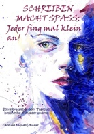 Caroline Régnard-Mayer - Schreiben macht Spaß: Jeder fing mal klein an!
