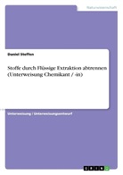 Daniel Steffen - Stoffe durch Flüssige Extraktion abtrennen (Unterweisung Chemikant / -in)