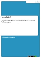 Laura Hetzel - Jugendsprache und Sprachersatz in sozialen Netzwerken