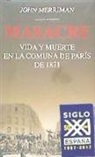 John Merriman - Masacre : vida y muerte en la Comuna de París de 1871