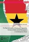 Eric Kwadwo Amissah - The Representation of Ruling and Opposition Parties in State-owned Newspapers in Contemporary Ghana