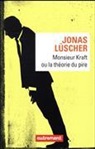 Jonas Luscher, Jonas Lüscher, Luscher Jonas - Monsieur Kraft ou La théorie du pire