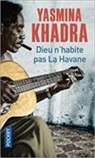 Yasmina Khadra, KHADRA YASMINA - Dieu n'habite pas La Havane