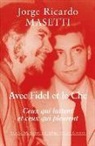 Armelle Vincent, Jorge Ricardo Masetti, Jorge Ricardo Masetti, Jorge Ricardo (1929-1964) Masetti, MASETTI JORGE RICARD - Avec Fidel et le Che : ceux qui luttent et ceux qui pleurent