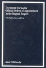 John F Richards, John F. Richards, John F Richards, John F. Richards, John F. Richards - Document Forms for Official Orders of Appointment in the Mughal Empire